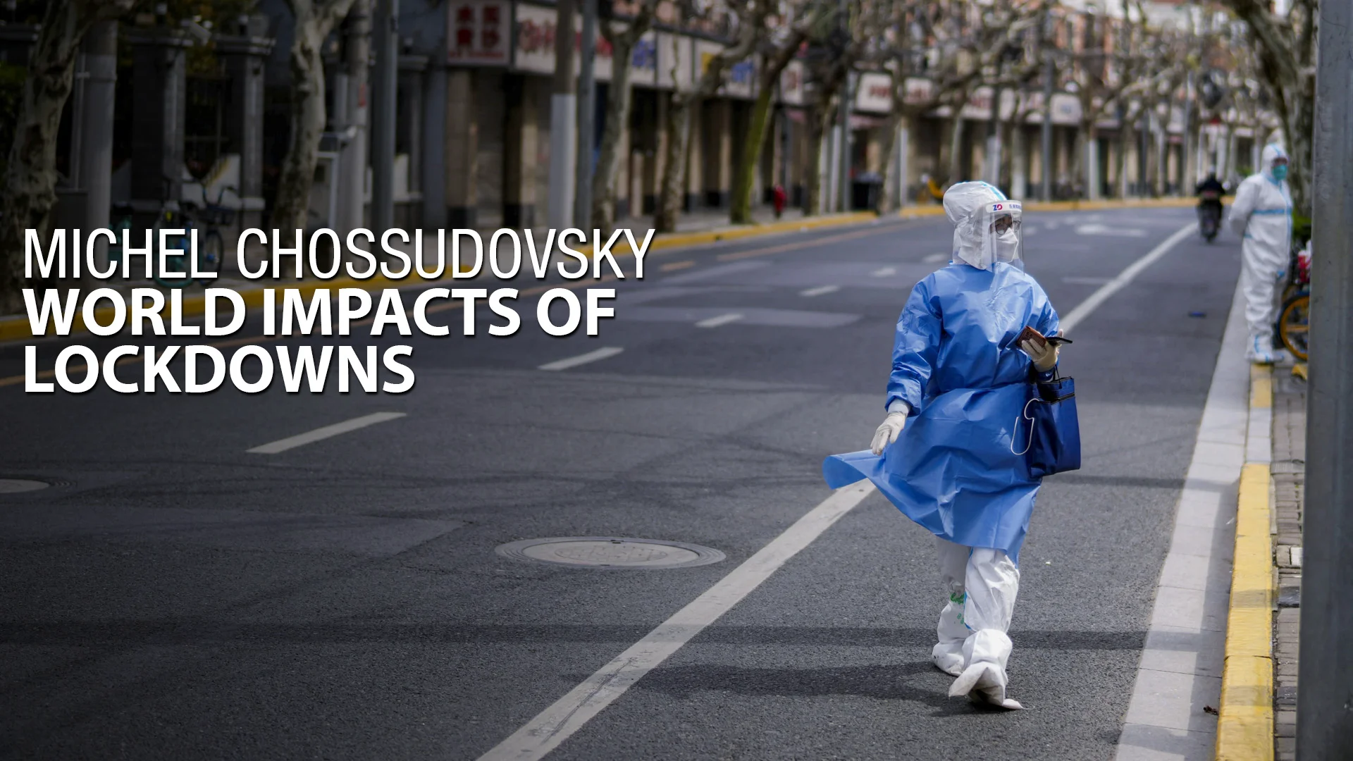 CHOSSUDOVSKY – WORLD IMPACTS OF LOCKDOWNS