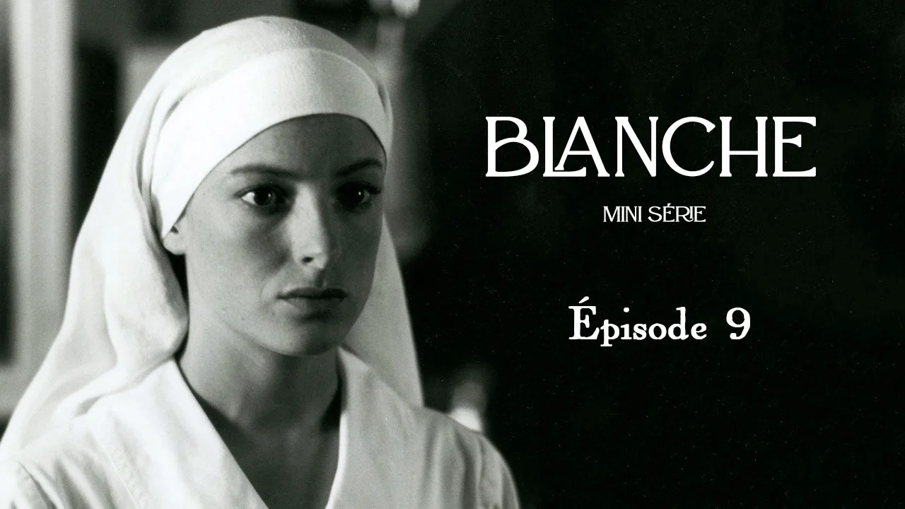 Blanche (mini série) | Épisode 9