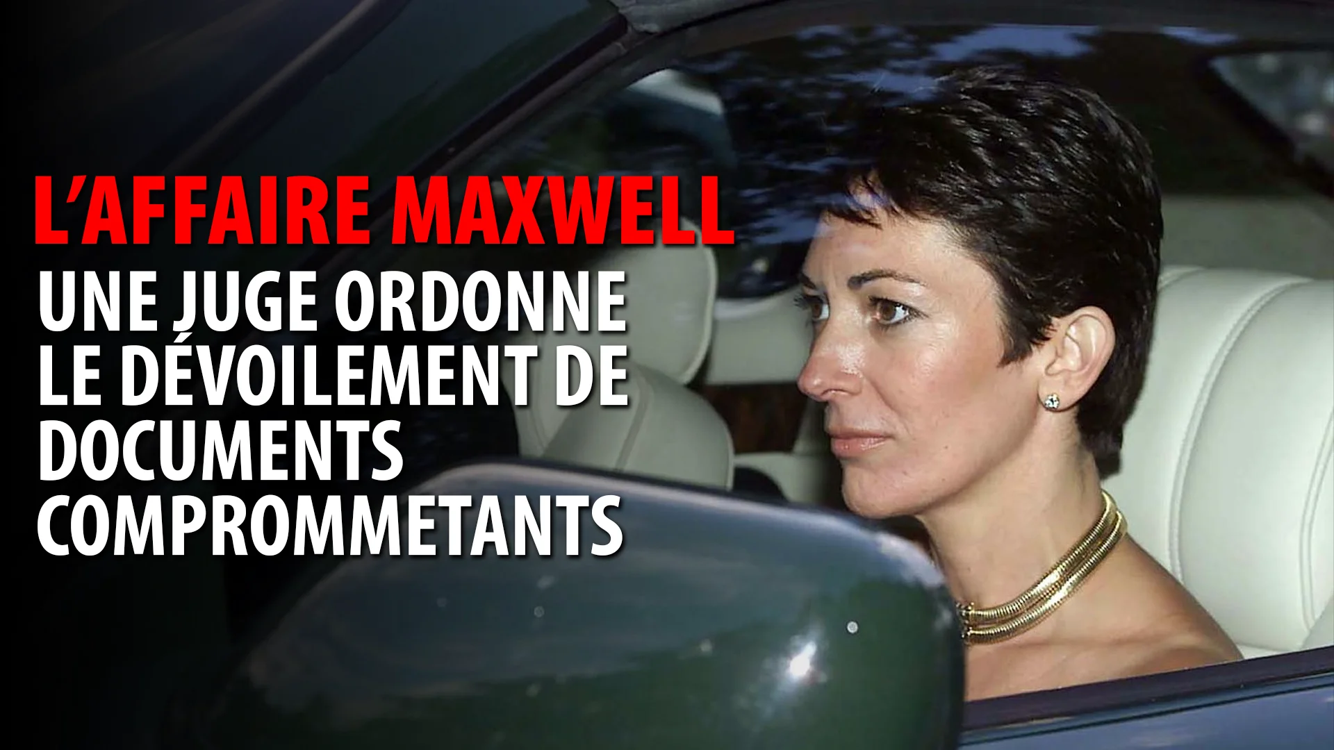 GHISLAINE MAXWELL – DÉVOILEMENT DE DOCUMENTS COMPROMETTANTS