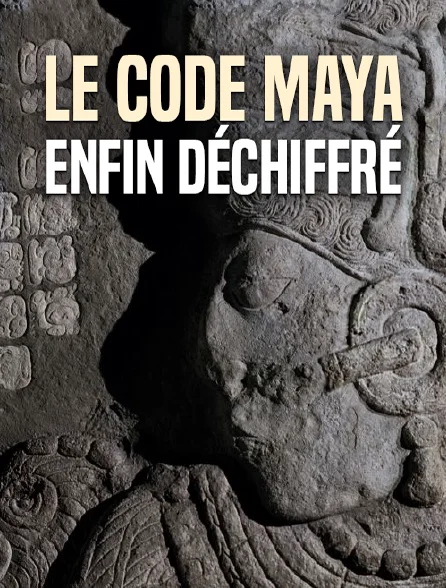 Le Code Maya enfin déchiffré – Documentaire 2008