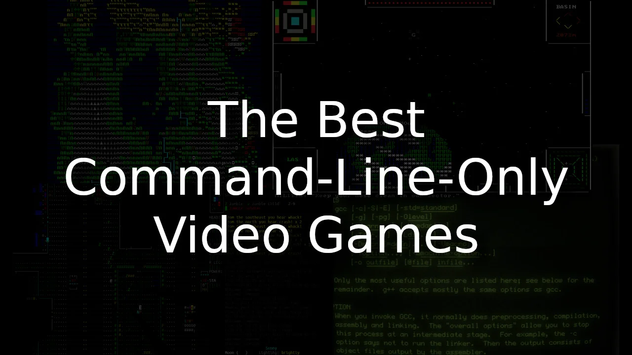 The Best Command-Line-Only Video Games