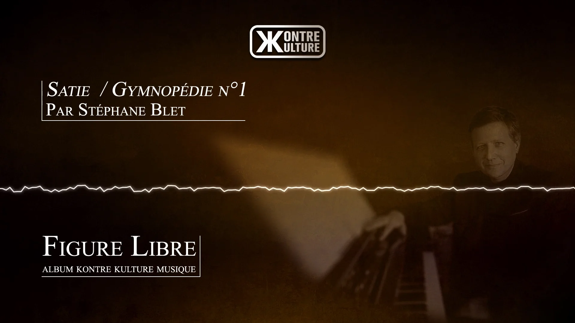 Kontre Kulture musique présente Gymnopédie n°1 de Satie par Stéphane Blet