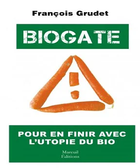 Biogate – Pour en finir avec l’utopie du bio [PDF 2021]