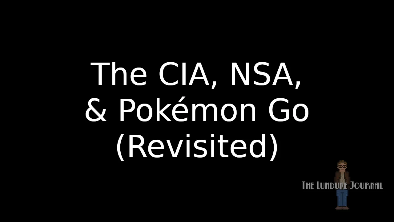 The CIA, NSA, and Pokémon Go - Revisited