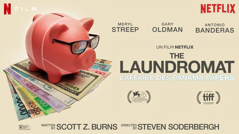 The Laundromat, L’Affaire des Panama Papers – film – 2019 – Finance, évasion fiscale