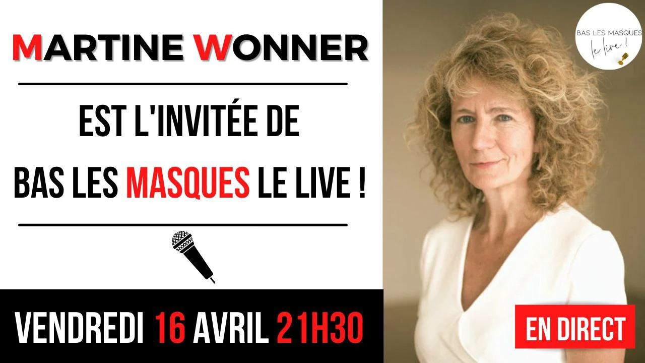 Bas les Masques Le Live – Reçoit Martine Wonner !