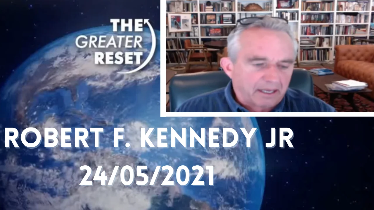 Robert F. Kennedy Jr Intervention au sommet The Greater Reset – 24 mai 2021