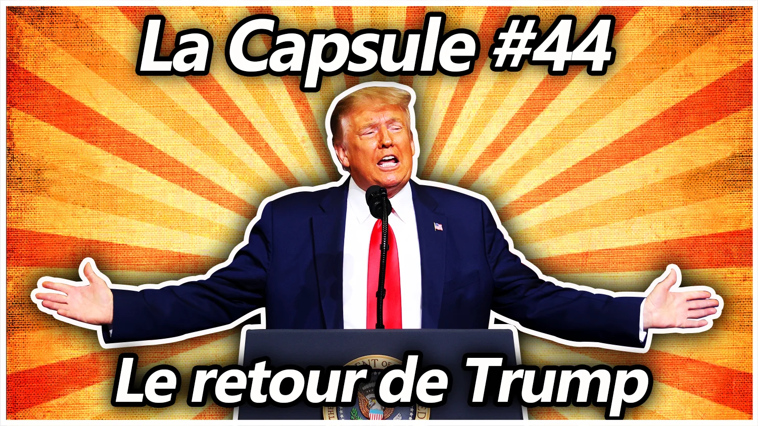 La Capsule #44 – Le retour de Trump