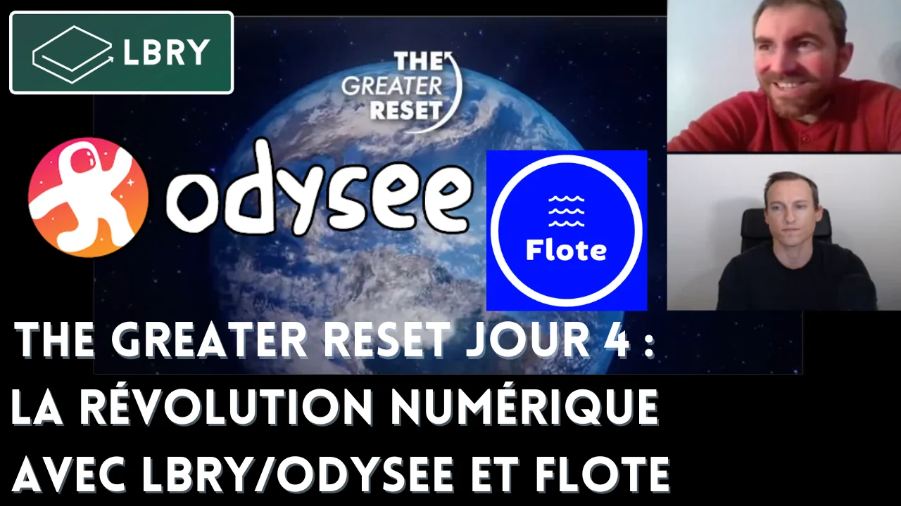 The Greater Reset Jour 4 : La révolution numérique avec Lbry/Odysee et Flote