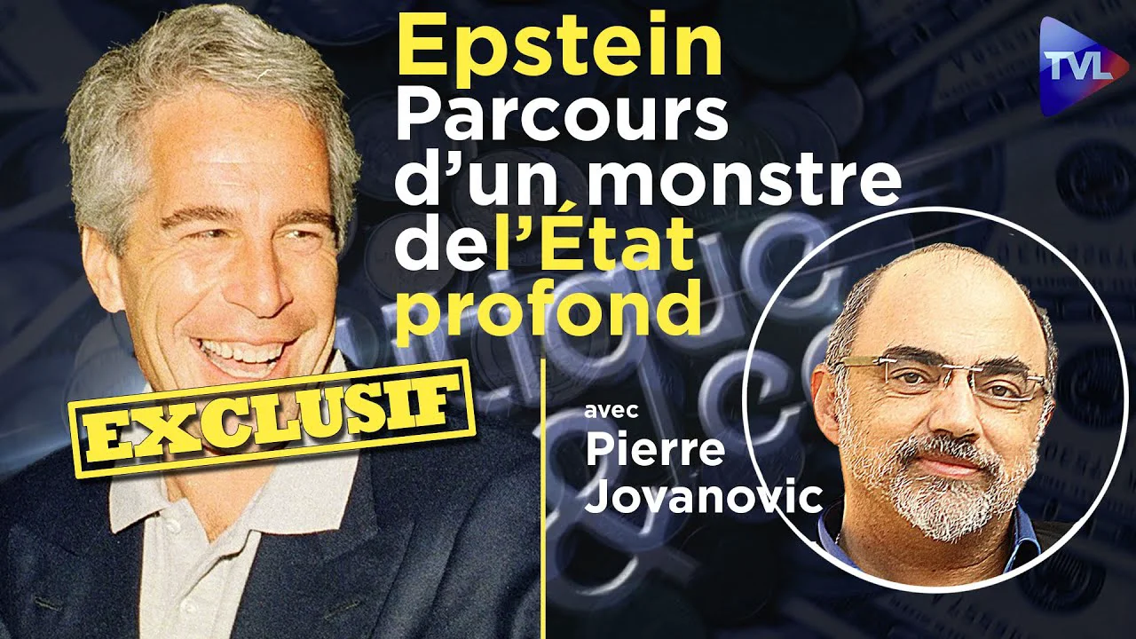 Epstein – Parcours d’un monstre de l’Etat profond – Pierre Jovanovic sur TVL