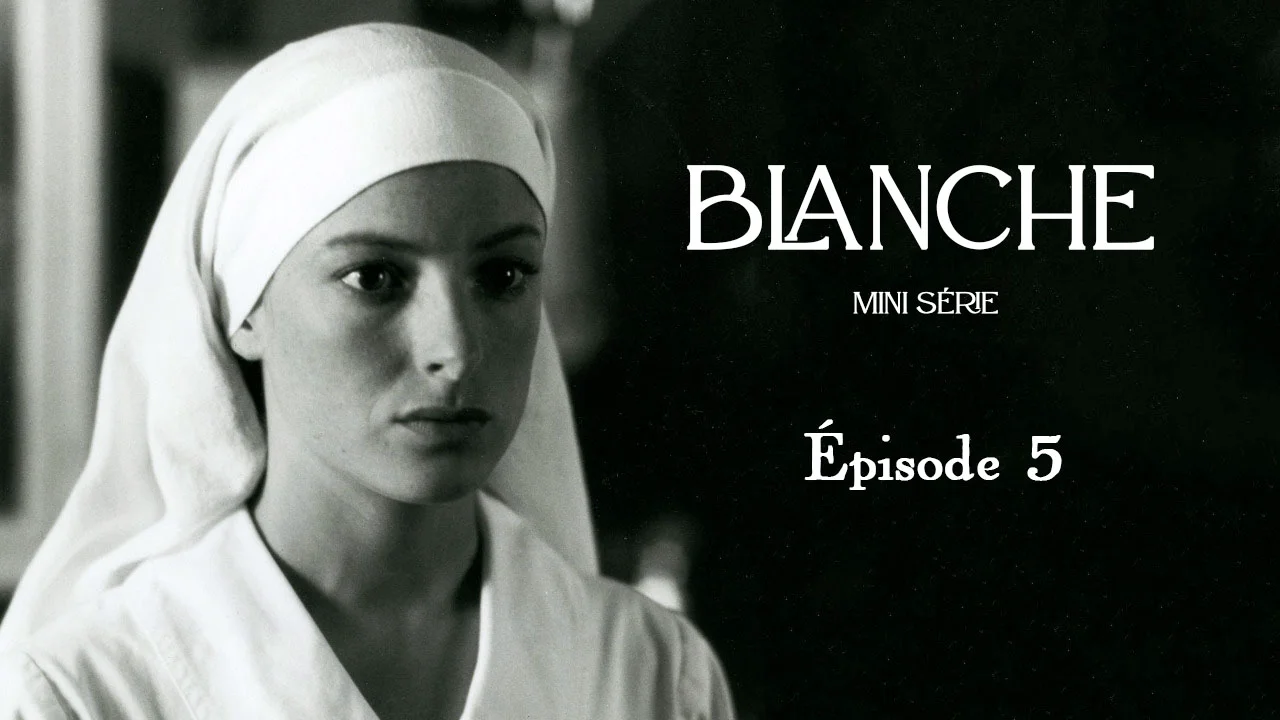 Blanche (mini série) | Épisode 5