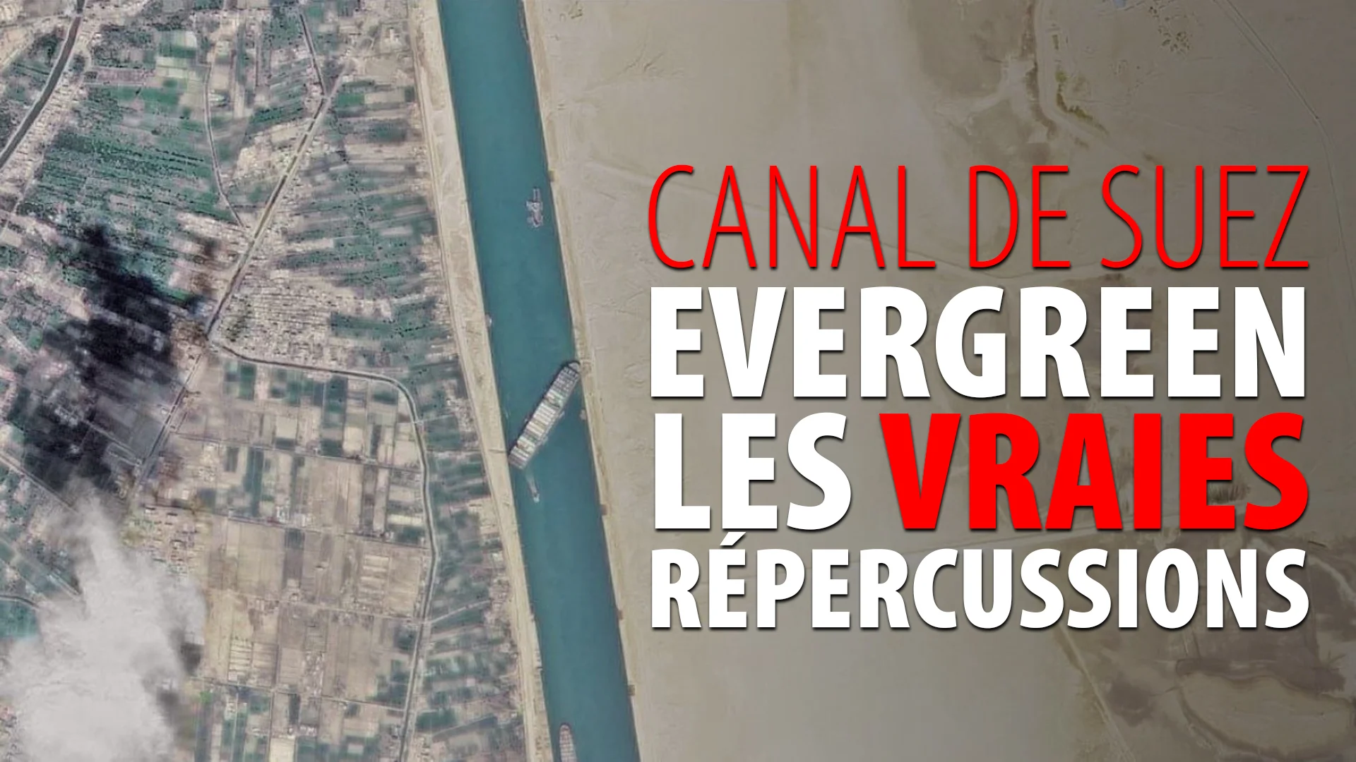 CANAL DE SUEZ – EVERGREEN – LES VRAIES RÉPERCUSSIONS