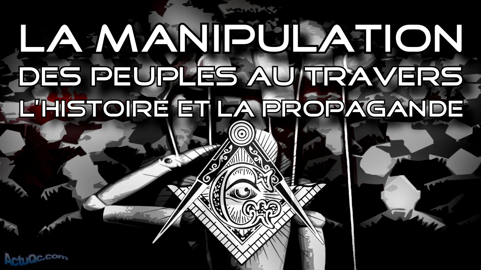 La manipulation des peuples au travers l’histoire et la propagande (10:17= Ten:Q= Thank You)