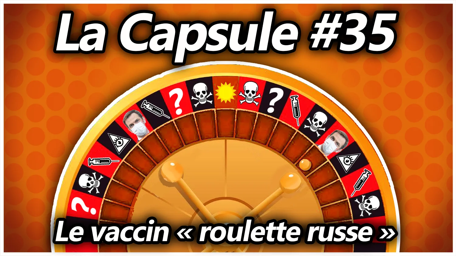 La Capsule #35 – Le vaccin «roulette russe»