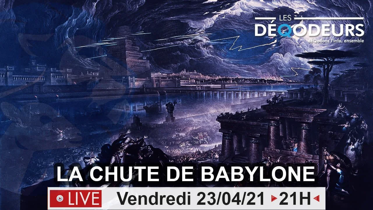 La Chute de Babylon commence ! live du 23 avril 21
