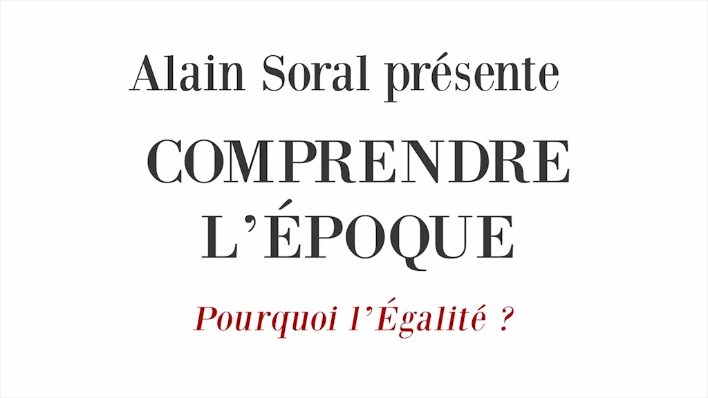 Comprendre l’époque – Entretien avec Alain Soral (version intégrale et illustrée)