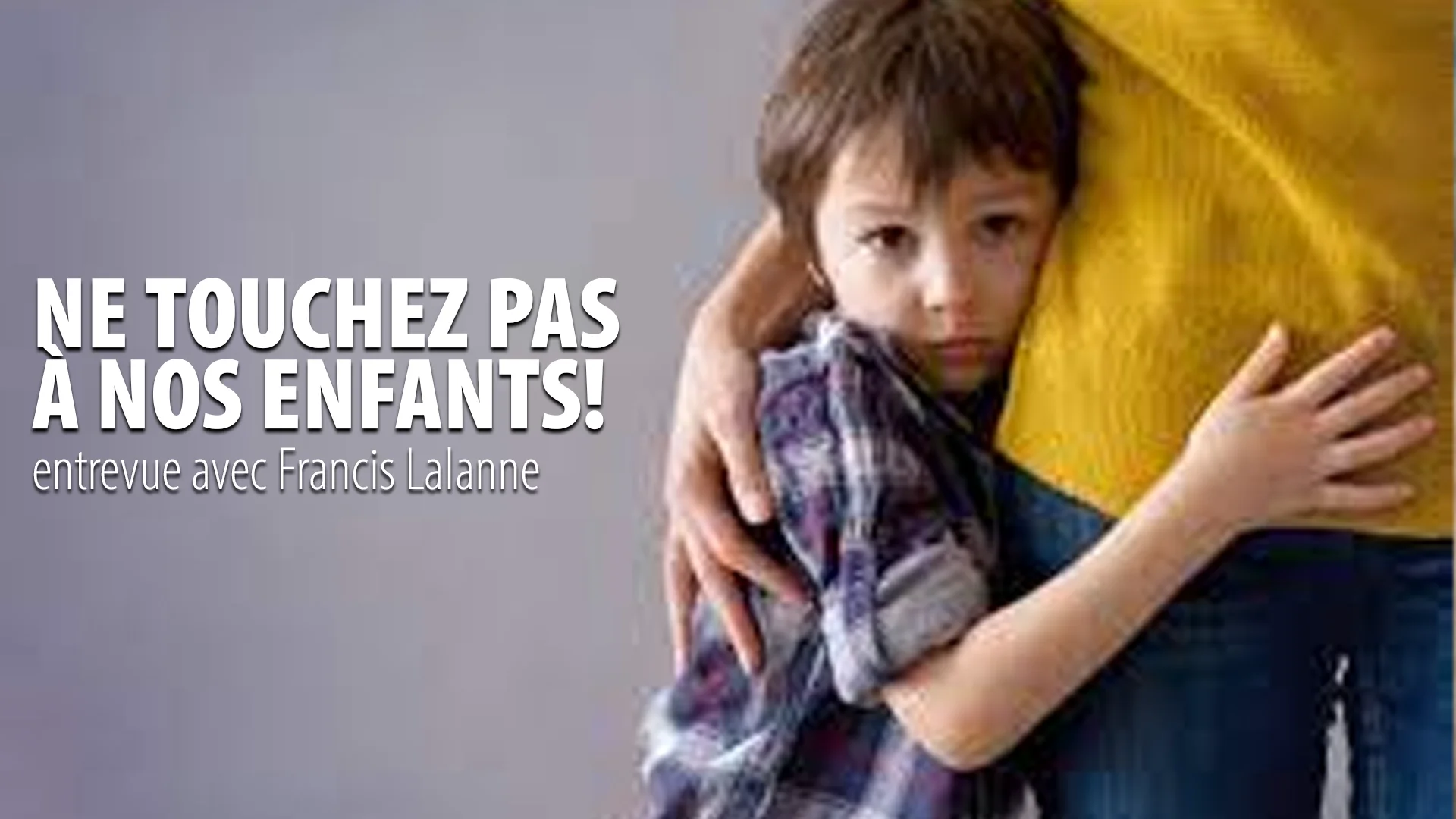 NE TOUCHEZ PAS À NOS ENFANTS! – entrevue avec FRANCIS LALANNE