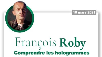 F. Roby – Extrait de « Comprendre les hologrammes »