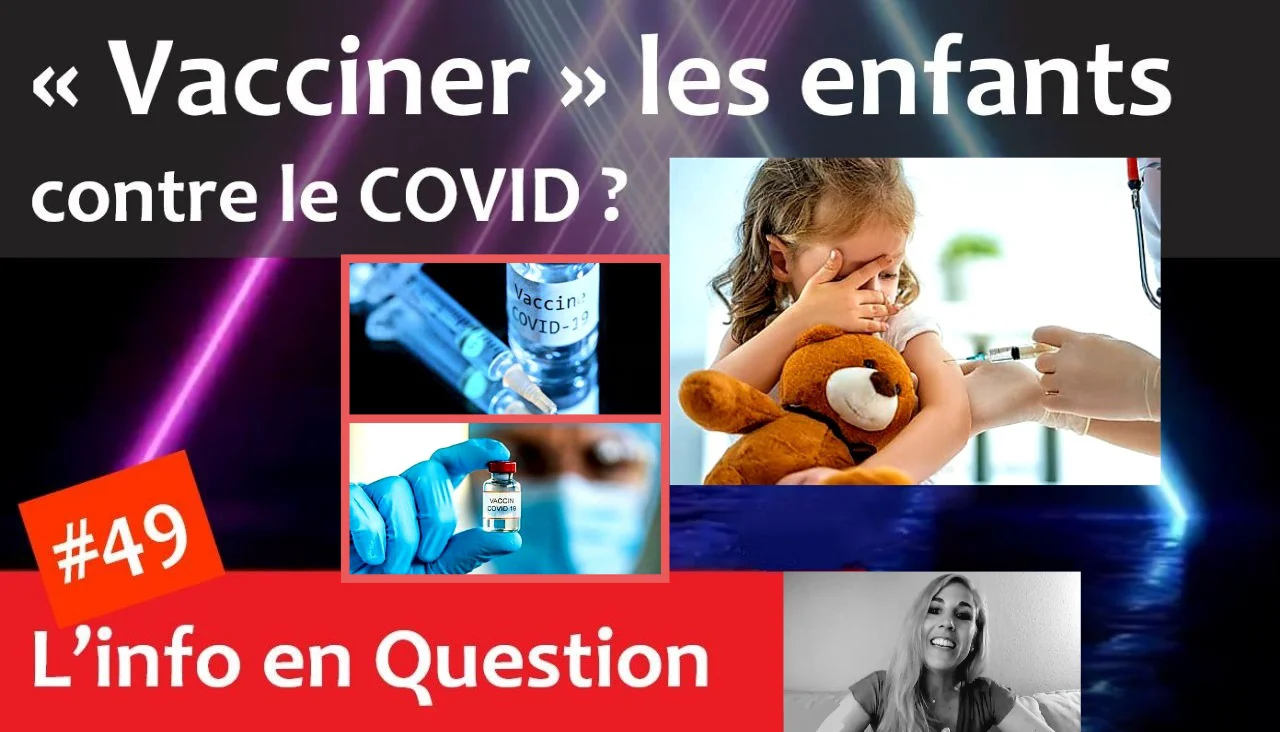 « Vacciner » les enfants contre le COVID ? [20 mai 2021]