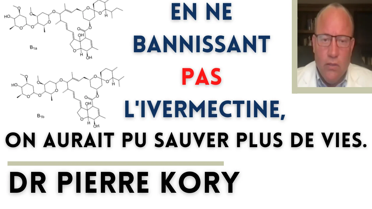 En ne bannissant pas l’Ivermectine, on aurait pu sauver plus de vies. Dr. Pierre Kory – 11 juin 2021