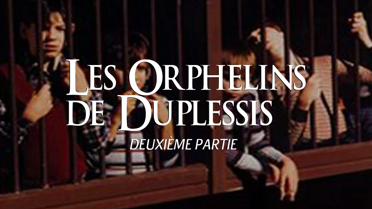 Les Orphelins de Duplessis – partie 2. | 1999