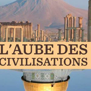 L’Aube des Civilisations – Entre deux Fleuves