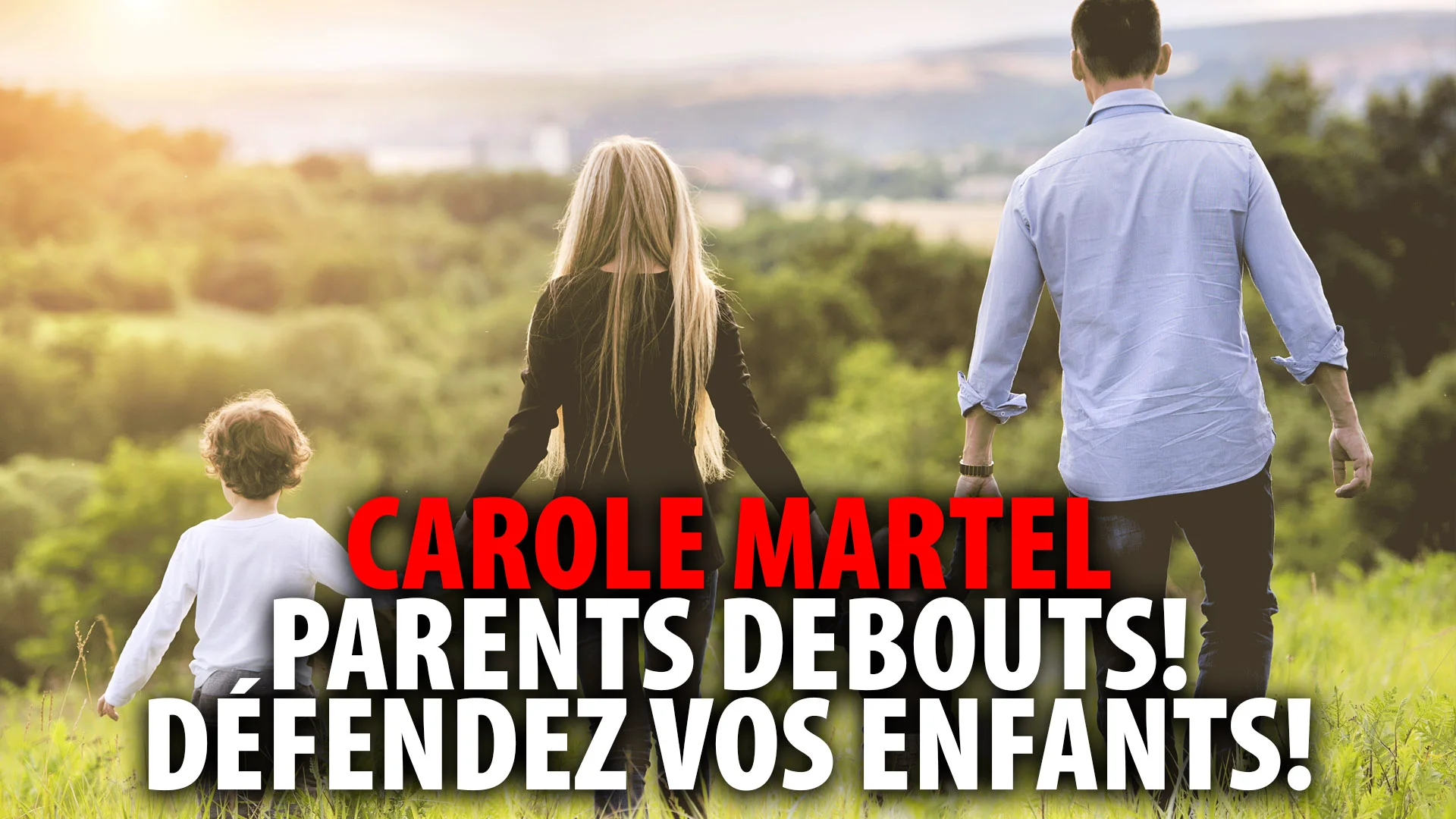 CAROLE MARTEL – PARENTS DEBOUTS!  DÉFENDEZ VOS ENFANTS!