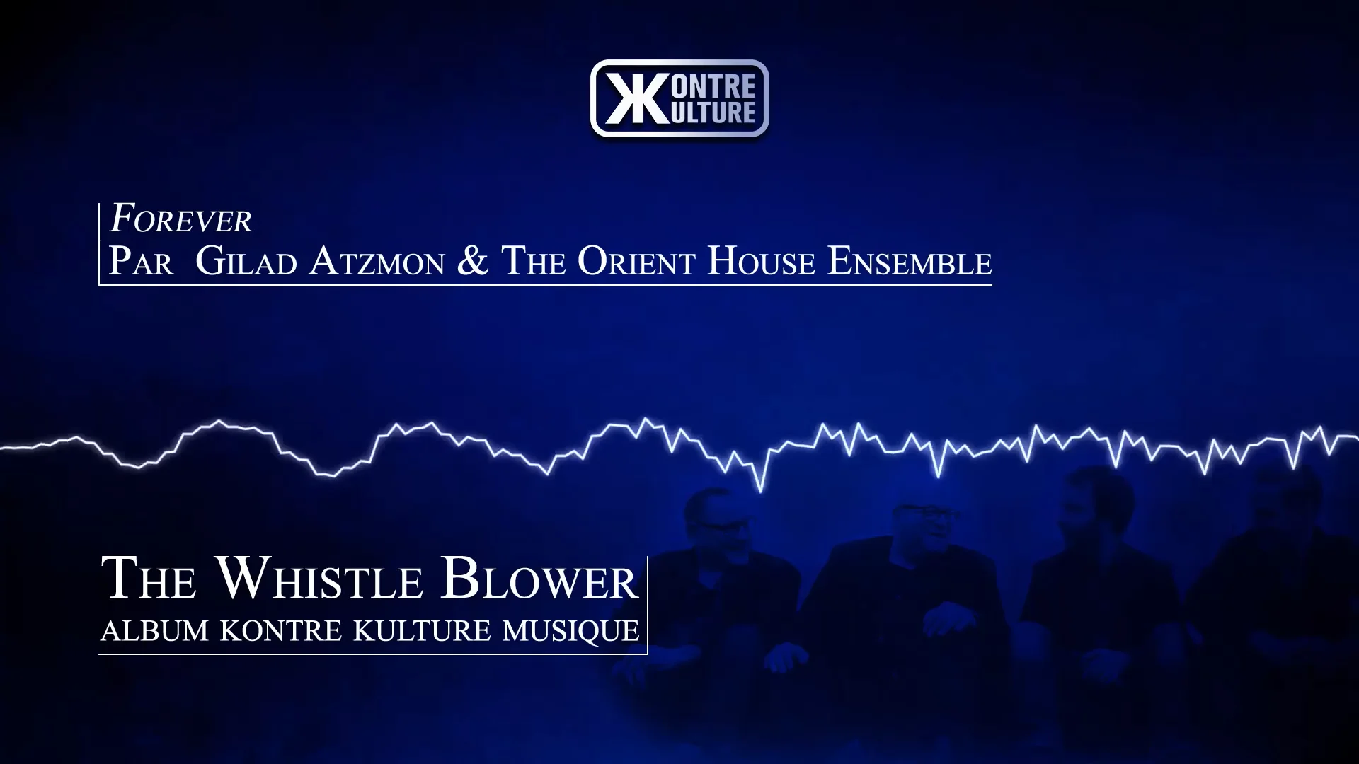 Kontre Kulture présente Forever de Gilad Atzmon and the Orient House Ensemble