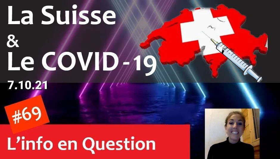 La Suisse & le COVID-19 🇨🇭 7.10.21
