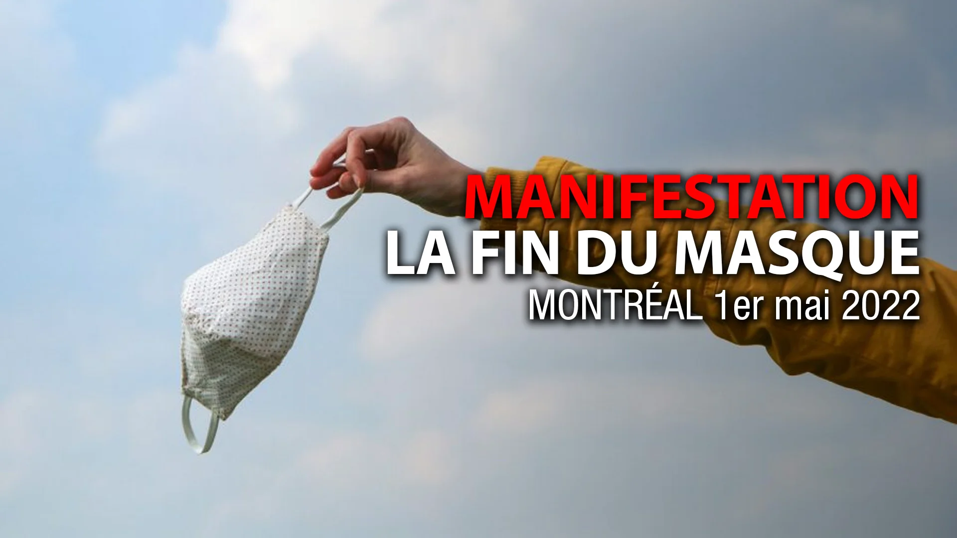 MANIFESTATION « LA FIN DU MASQUE » – MONTRÉAL 1er MAI 2022