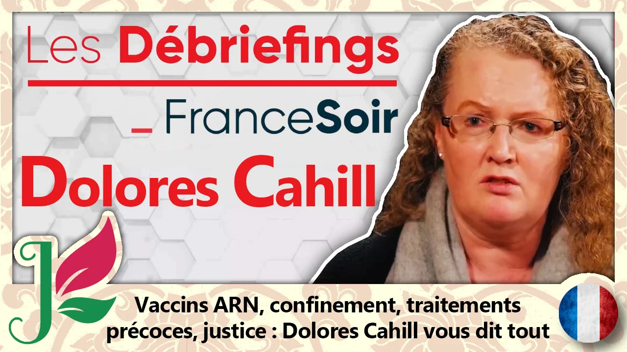 Dolores Cahill : Vaccins, confinement, traitements et justice !