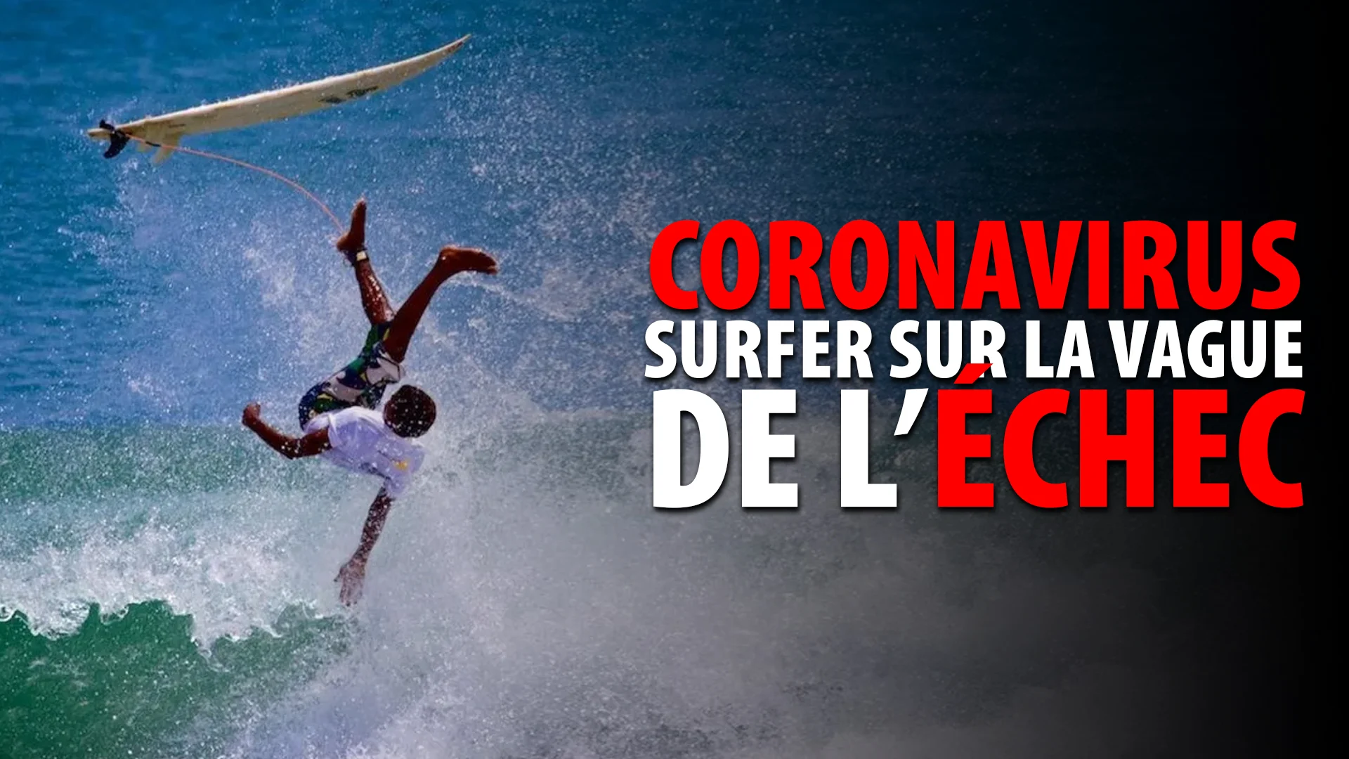 CORONAVIRUS – SURFER SUR LA VAGUE DE L’ÉCHEC