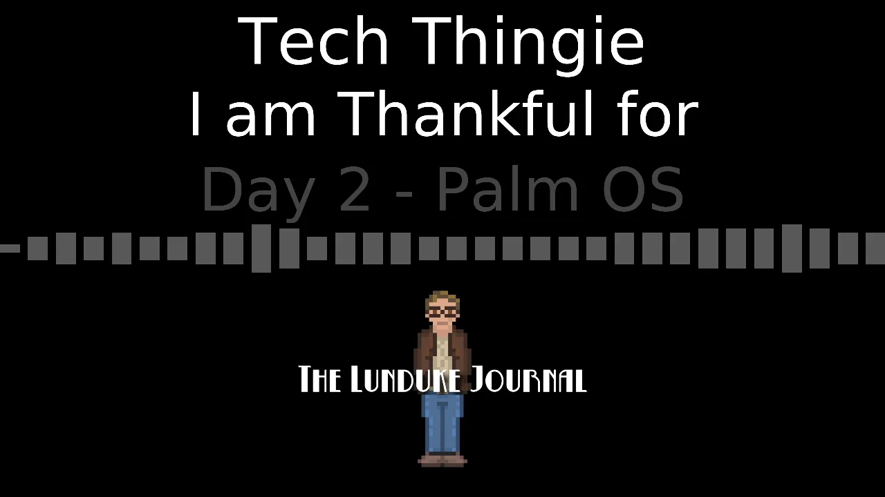 Tech Thingie I am Thankful For - Day 2 - Palm OS