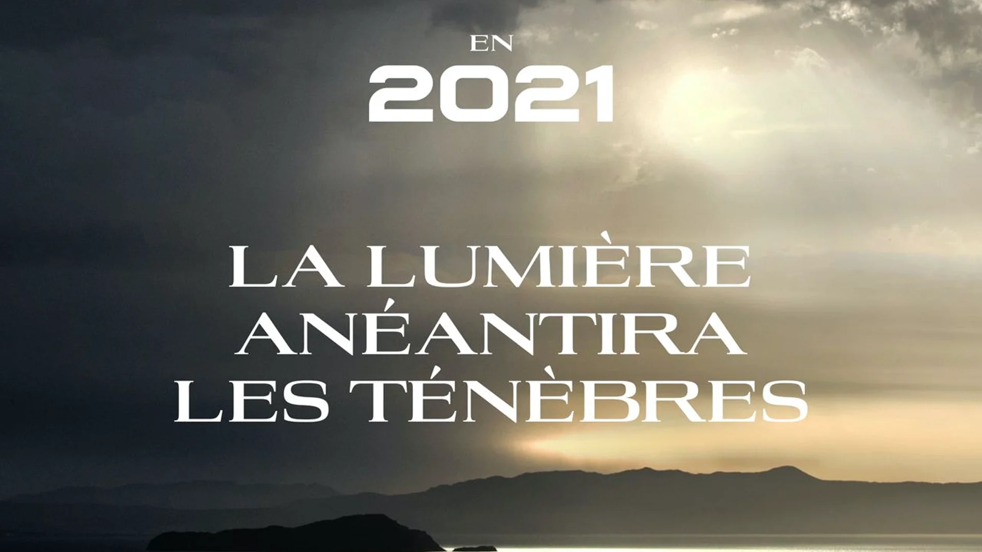 EN 2021 LA LUMIÈRE ANÉANTIRA LES TÉNÈBRES
