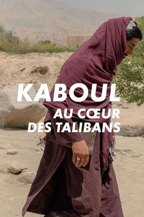 Kaboul, Au Coeur Des Taliban [DOC 2021]