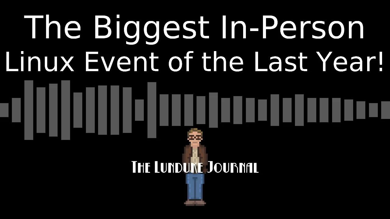 We Just Held The Biggest In-Person Linux Event of the Last Year!