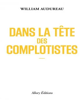 Dans la tête des complotistes – William Audureau [PDF 2021]