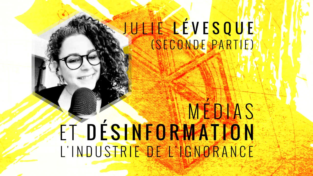 Julie Lévesque : Médias et désinformation – 2. L’Industrie de l’ignorance – Radio Masse critique #22 – 21 mars 2023