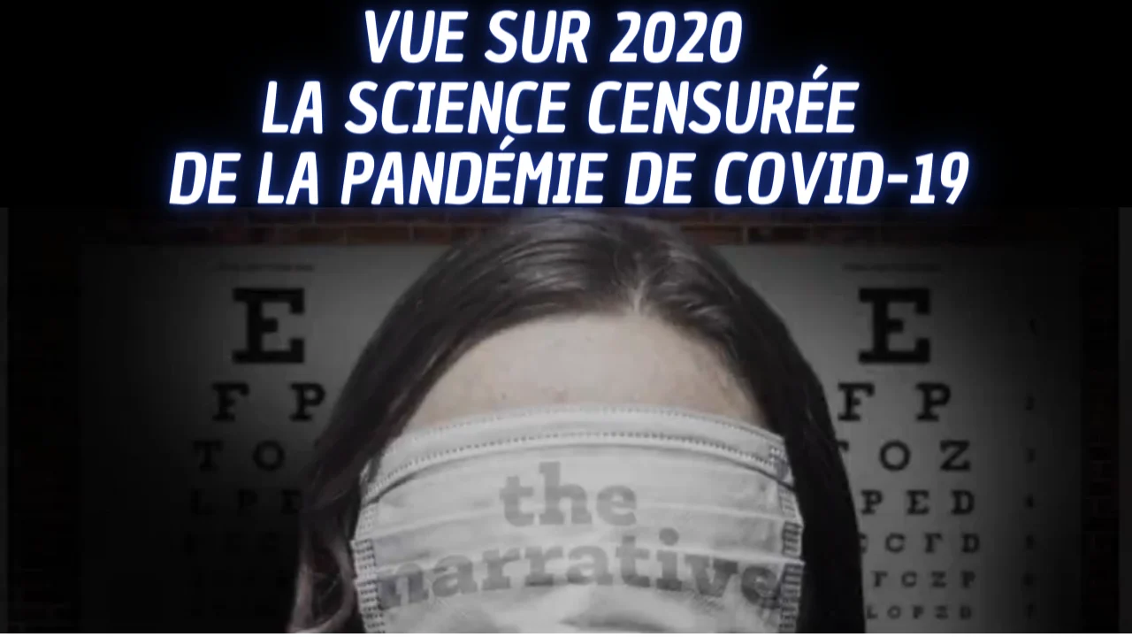 Vue sur 2020 La science censurée de la pandémie de Covid-19 (Film Documentaire) VOSTFR