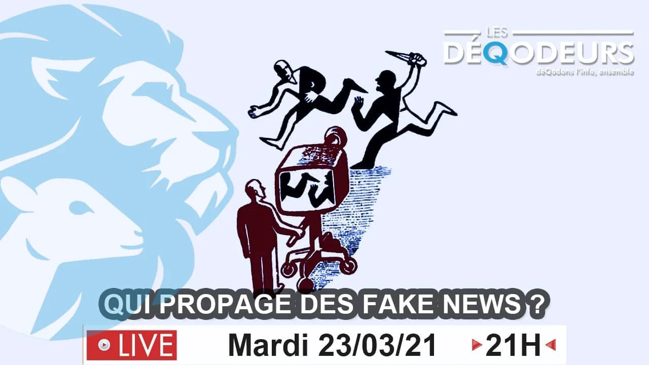 Qui propage les fake news – Live du 23 mars 2021